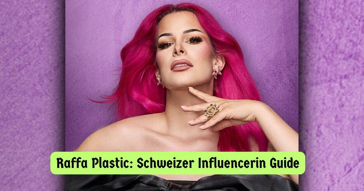 Raffa Plastic: Schweizer Influencerin Guide