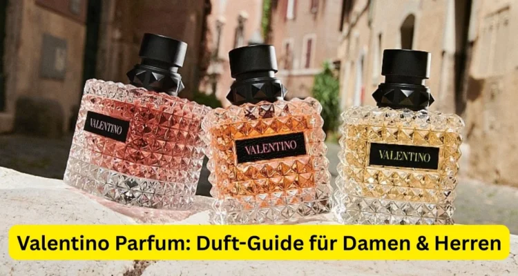 Valentino Parfum: Duft-Guide für Damen & Herren