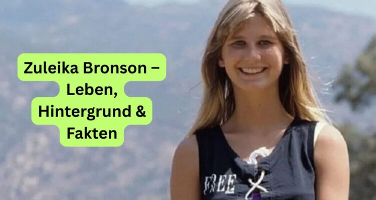 Zuleika Bronson – Leben, Hintergrund & Fakten