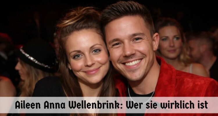 Aileen Anna Wellenbrink: Wer sie wirklich ist