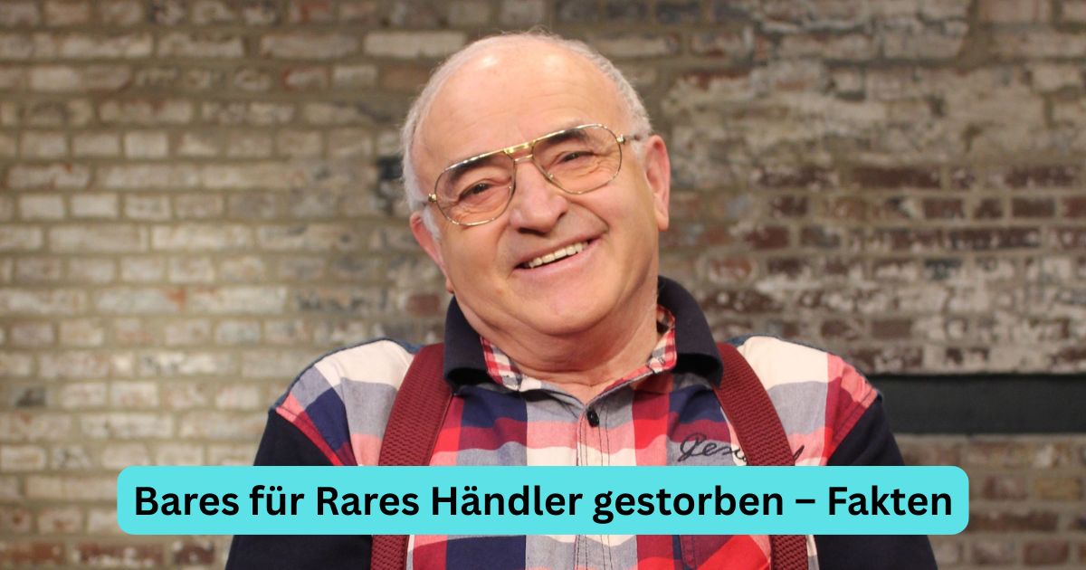 Bares für Rares Händler gestorben – Fakten
