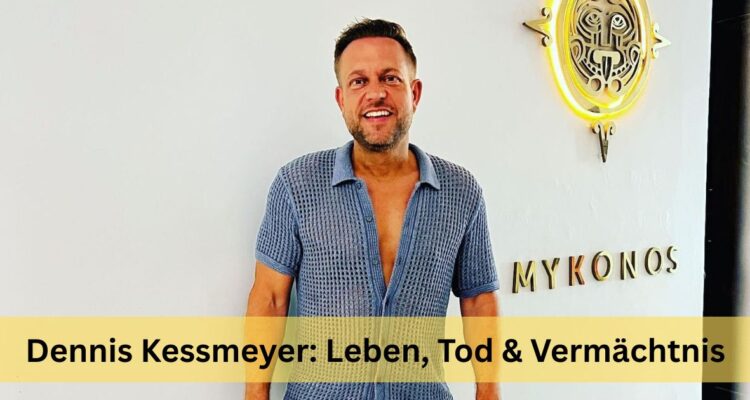 Dennis Kessmeyer: Leben, Tod & Vermächtnis
