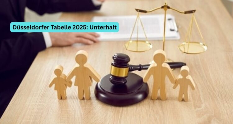Düsseldorfer Tabelle 2025: Unterhalt