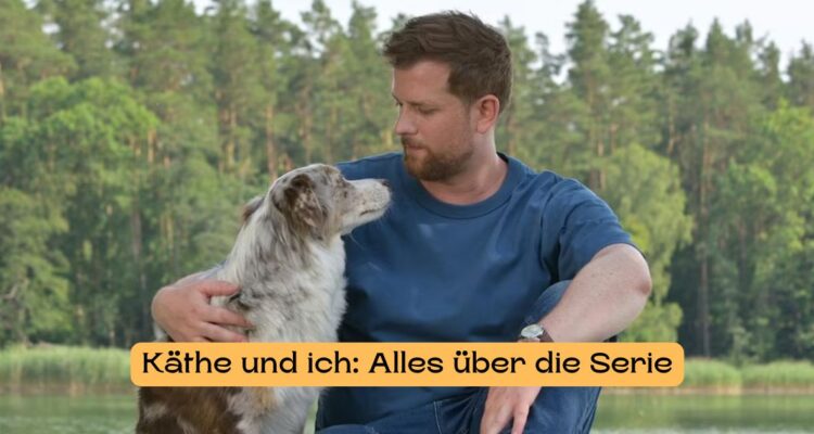 Käthe und ich: Alles über die Serie