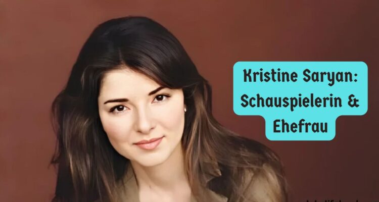 Kristine Saryan: Schauspielerin & Ehefrau