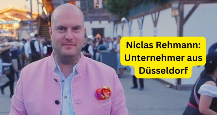 Niclas Rehmann: Unternehmer aus Düsseldorf
