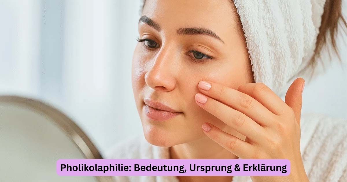 Pholikolaphilie: Bedeutung, Ursprung & Erklärung