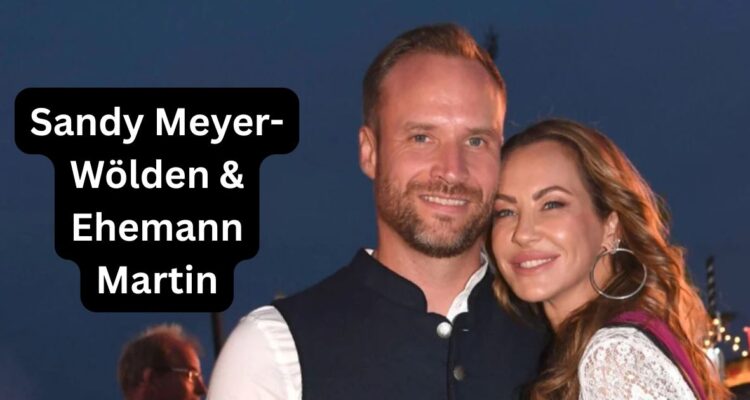 Sandy Meyer-Wölden & Ehemann Martin
