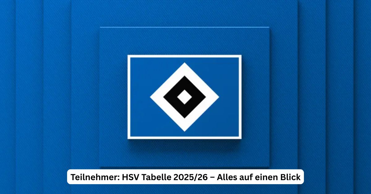 Teilnehmer: HSV Tabelle 2025/26 – Alles auf einen Blick