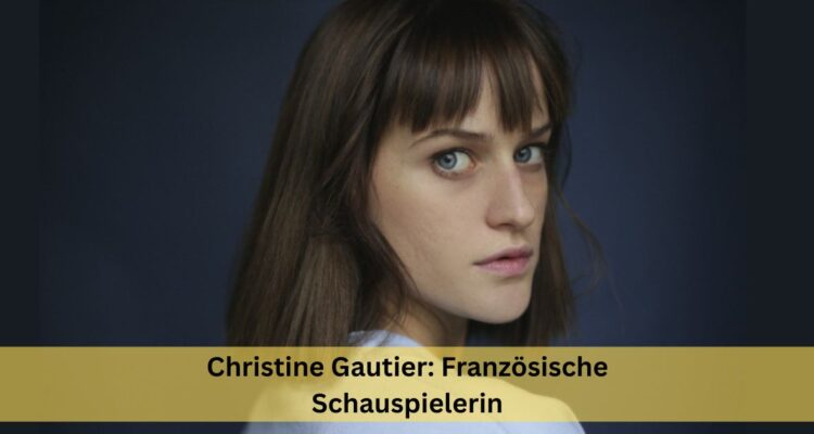 Christine Gautier: Französische Schauspielerin