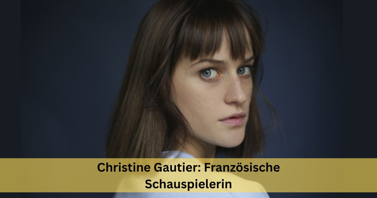 Christine Gautier: Französische Schauspielerin