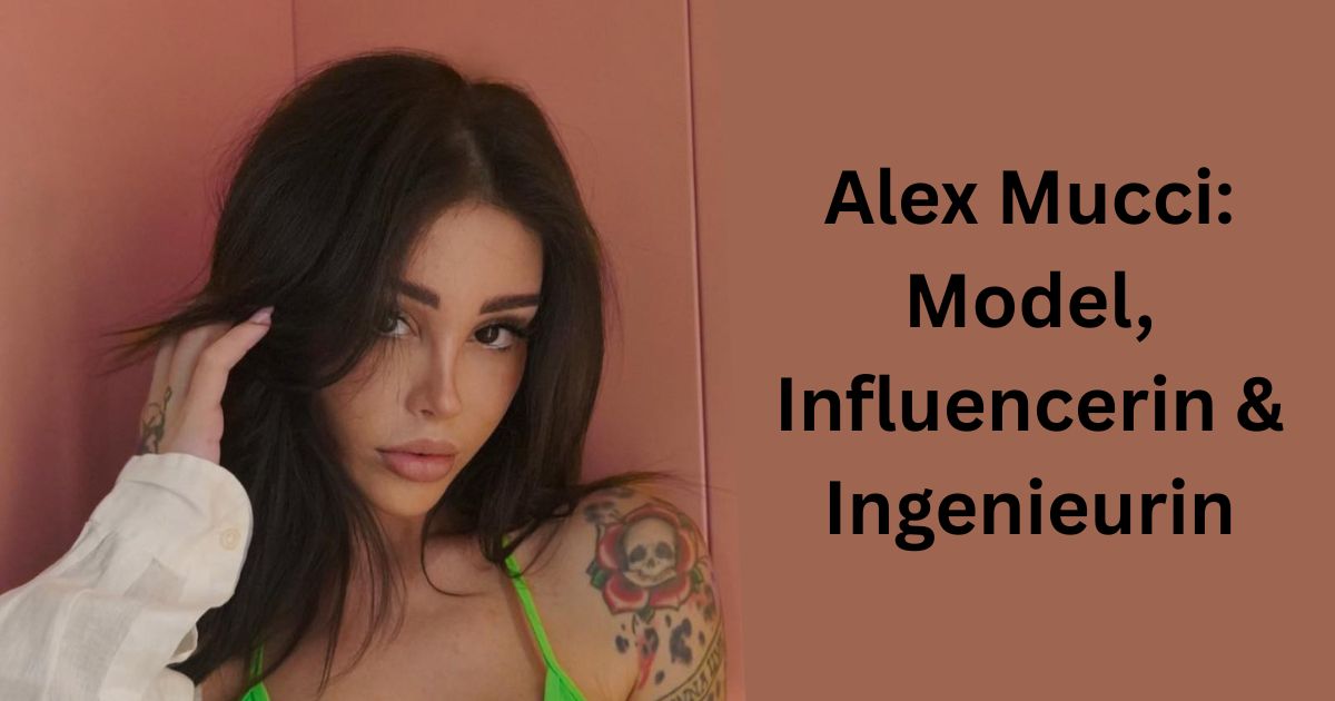 Alex Mucci: Model, Influencerin & Ingenieurin