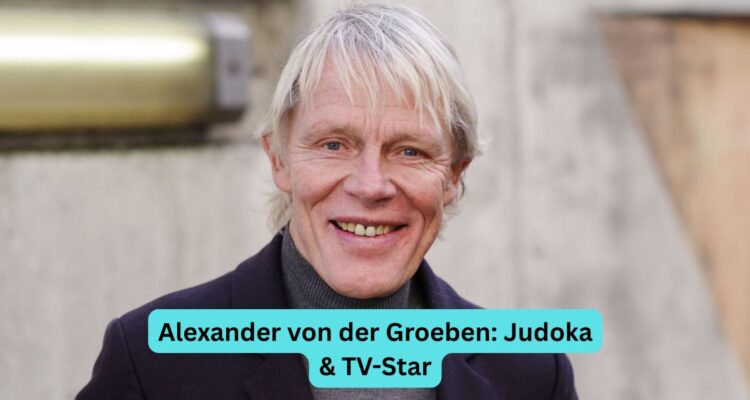 Alexander von der Groeben: Judoka & TV-Star