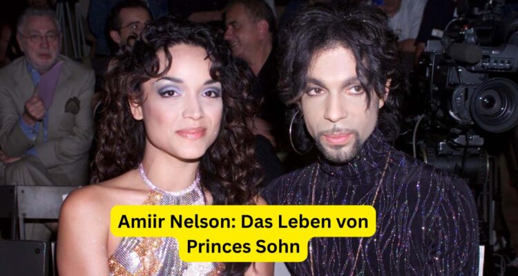 Amiir Nelson: Das Leben von Princes Sohn