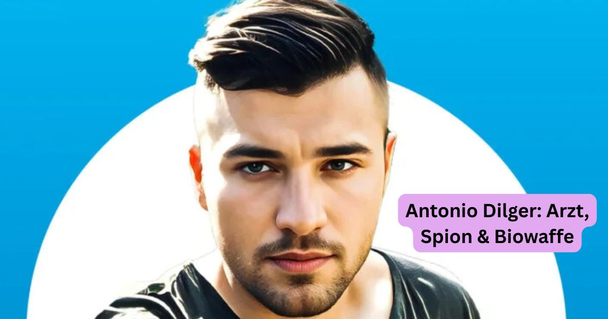 Antonio Dilger: Arzt, Spion & Biowaffe