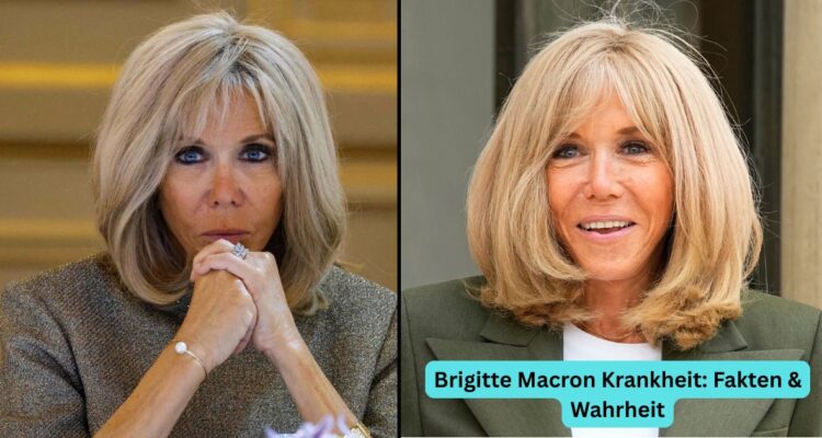Brigitte Macron Krankheit: Fakten & Wahrheit