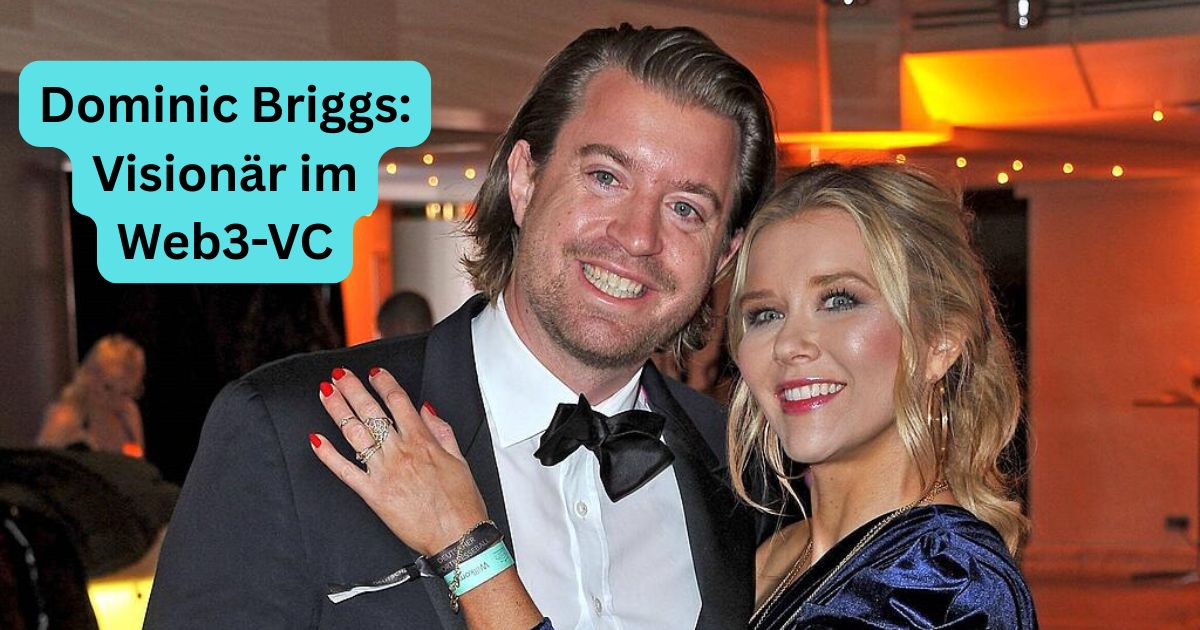 Dominic Briggs: Visionär im Web3-VC
