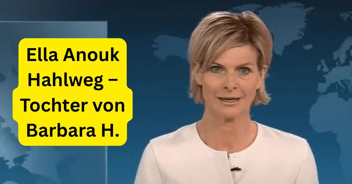 Ella Anouk Hahlweg – Tochter von Barbara H.