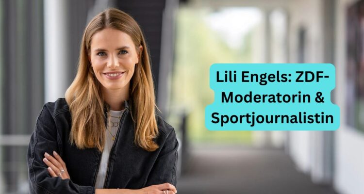 Lili Engels: ZDF-Moderatorin & Sportjournalistin