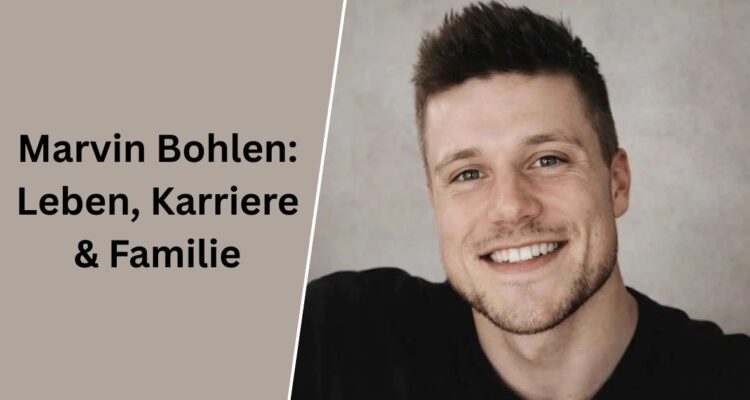 Marvin Bohlen: Leben, Karriere & Familie