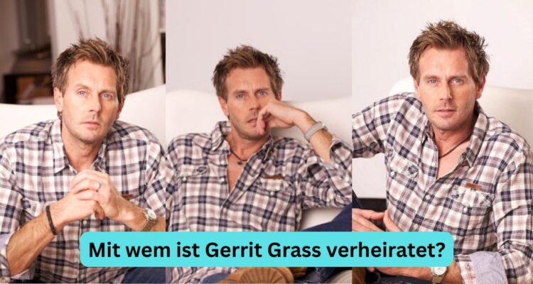 Mit wem ist Gerrit Grass verheiratet?
