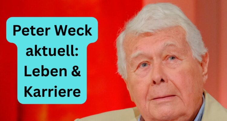 Peter Weck aktuell: Leben & Karriere