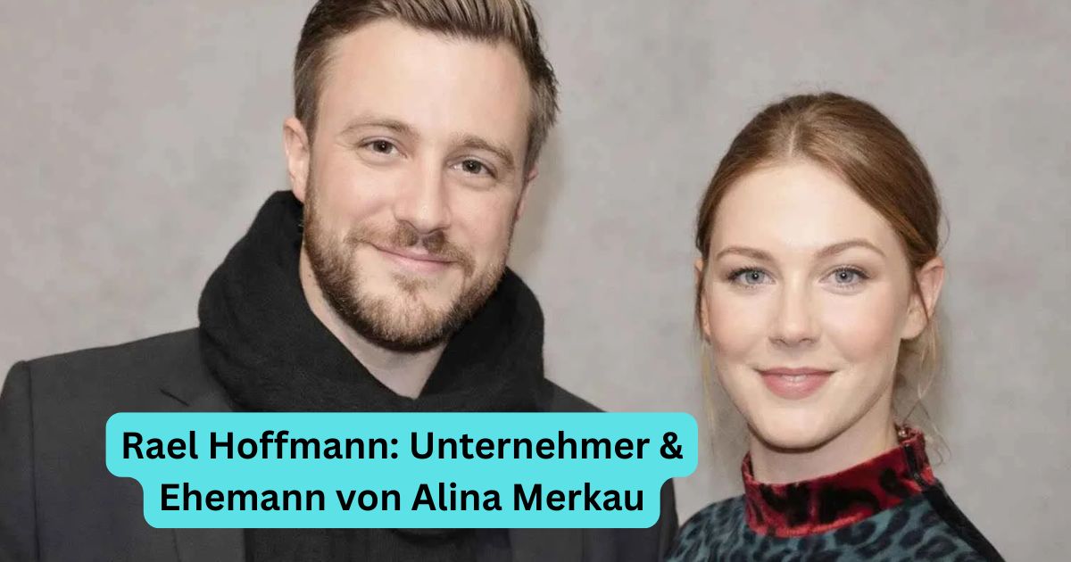 Rael Hoffmann: Unternehmer & Ehemann von Alina Merkau