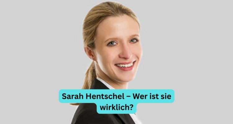 Sarah Hentschel – Wer ist sie wirklich?