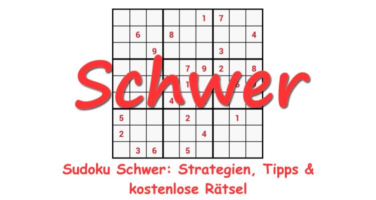 Sudoku Schwer: Strategien, Tipps & kostenlose Rätsel