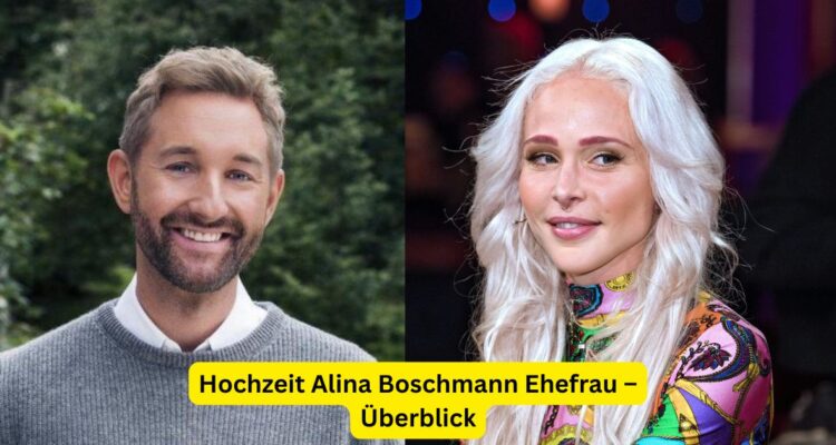 Hochzeit Alina Boschmann Ehefrau – Überblick