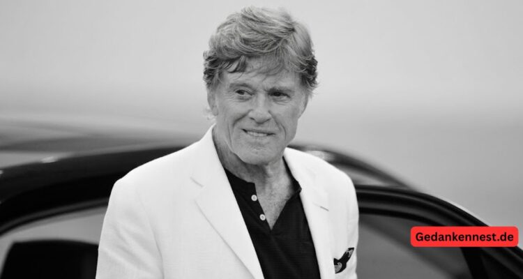 Robert Redford Todesursache - Eine Hollywood-Legende stirbt mit 89 Jahren