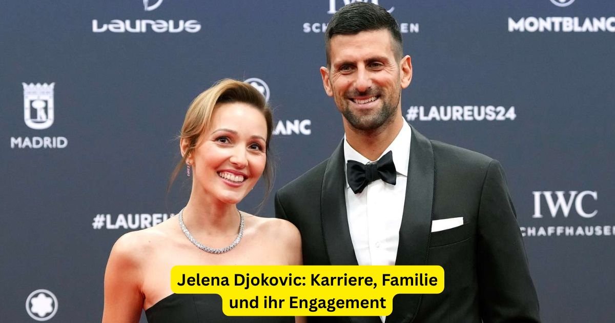 Jelena Djokovic: Karriere, Familie und ihr Engagement