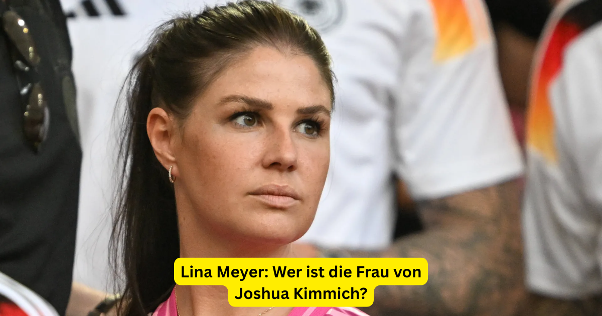 Lina Meyer: Wer ist die Frau von Joshua Kimmich?